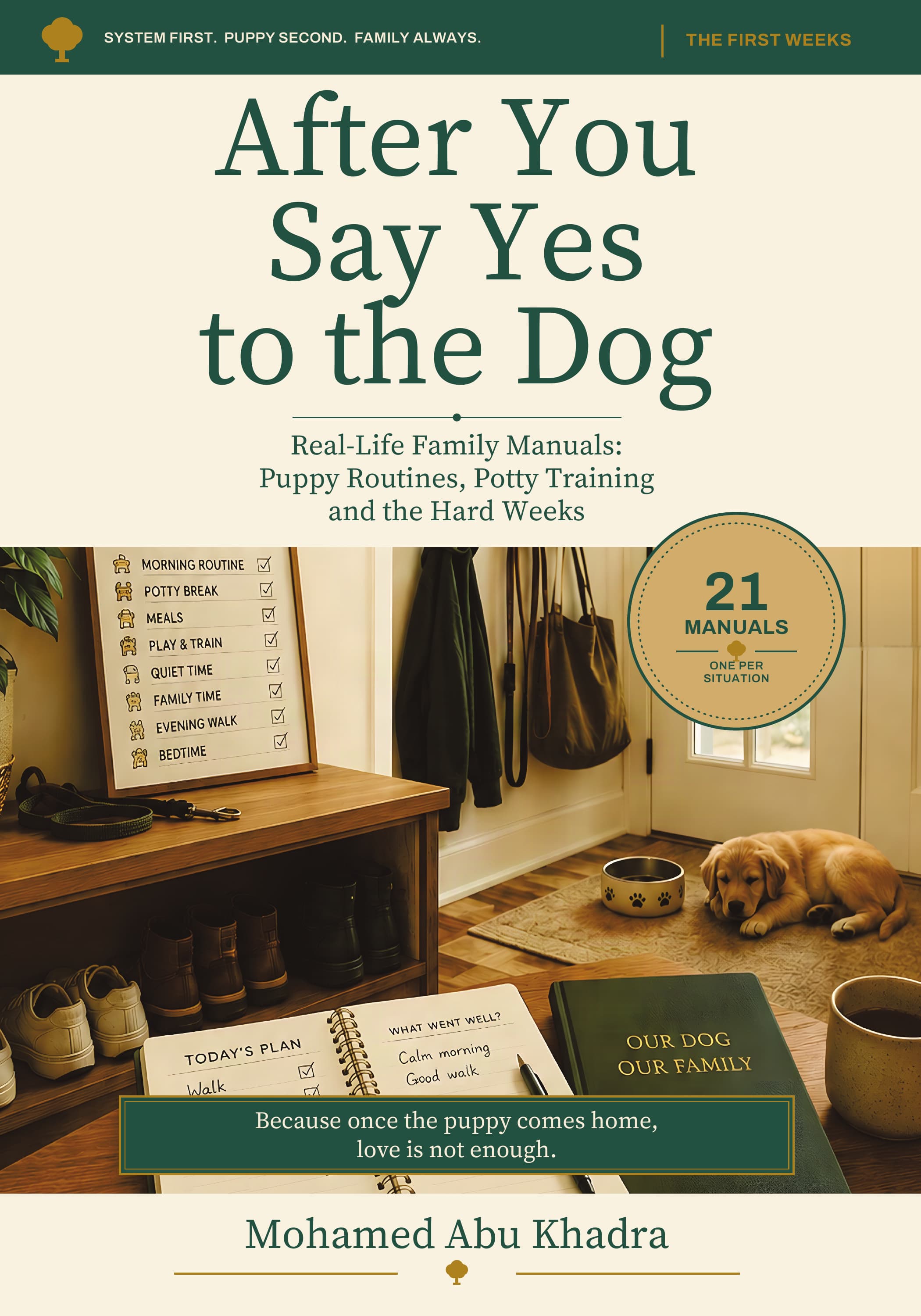 After You Say Yes to the Dog — Real-Life Family Manuals: Puppy Routines, Potty Training and the Hard Weeks, by Mohamed Abu Khadra